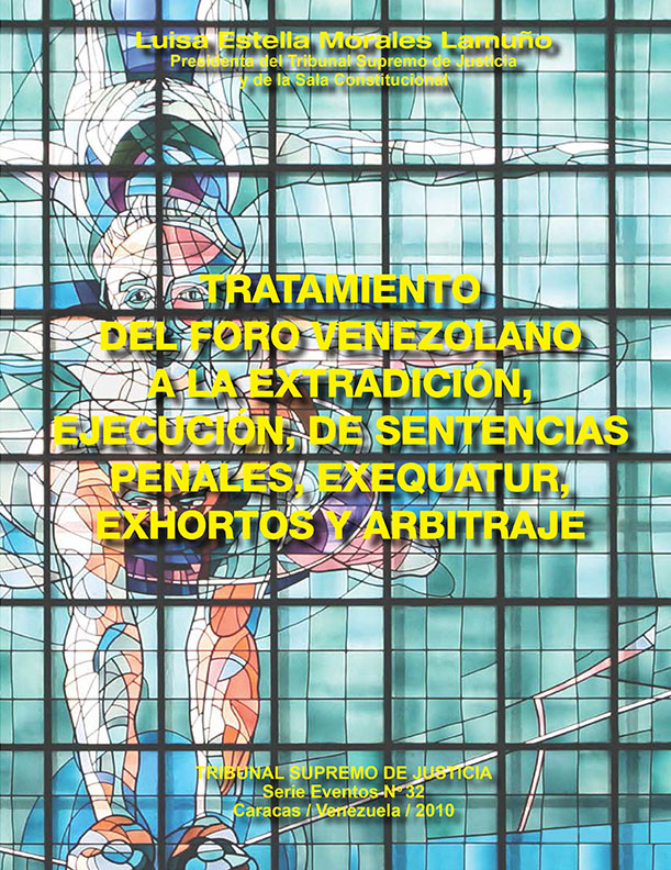 Tratamiento del foro venezolano a la extradición, ejecución de sentencias penales, exequátur, exhortos y arbitraje
